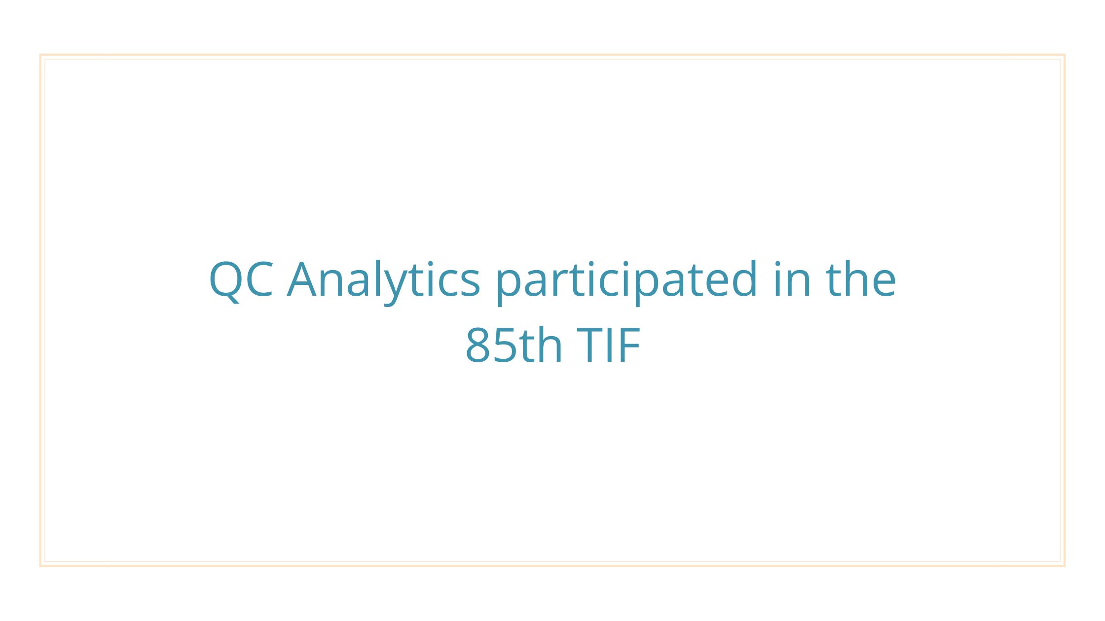 QC Analytics participated in the 85th TIF